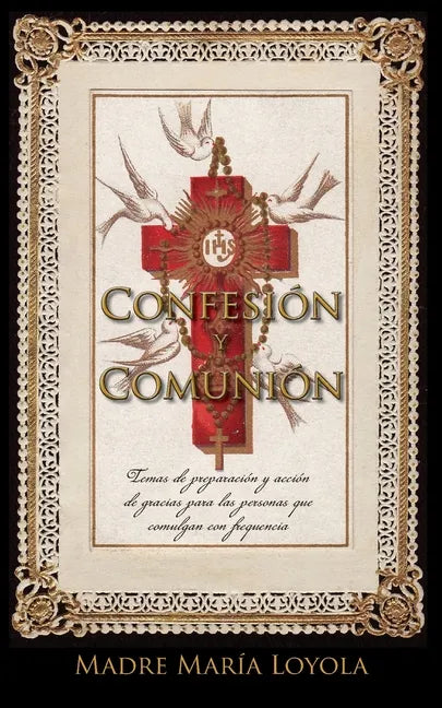 Confesión y Comunión: Temas de preparación y acción de Gracias para las personas que comulgan con frequencia - Paperback