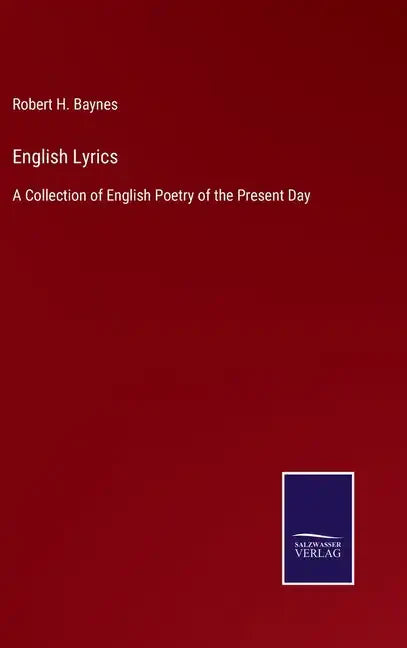 English Lyrics: A Collection of English Poetry of the Present Day - Hardcover