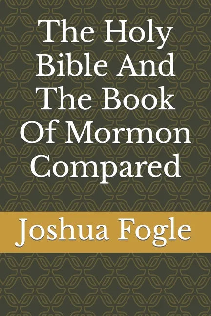 The Holy Bible And The Book Of Mormon Compared - Paperback