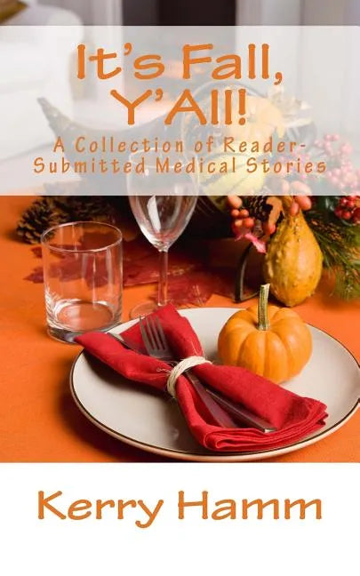 It's Fall, Y'All!: A Collection of Reader-Submitted Medical Stories - Paperback
