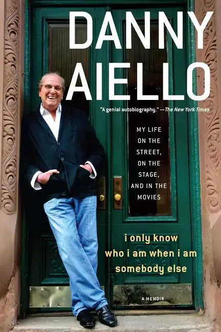 I Only Know Who I Am When I Am Somebody Else: My Life on the Street, on the Stage, and in the Movies - Paperback
