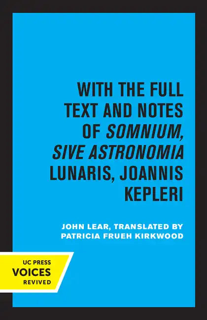 Kepler's Dream: With the Full Text and Notes of Somnium, Sive Astronomia Lunaris, Joannis Kepleri - Paperback