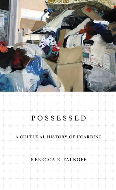 Possessed: A Cultural History of Hoarding - Paperback