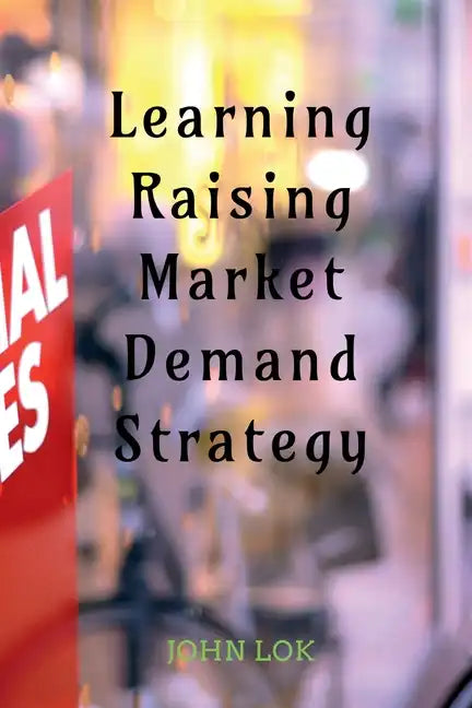 Learning Raising Market Demand Strategy - Paperback
