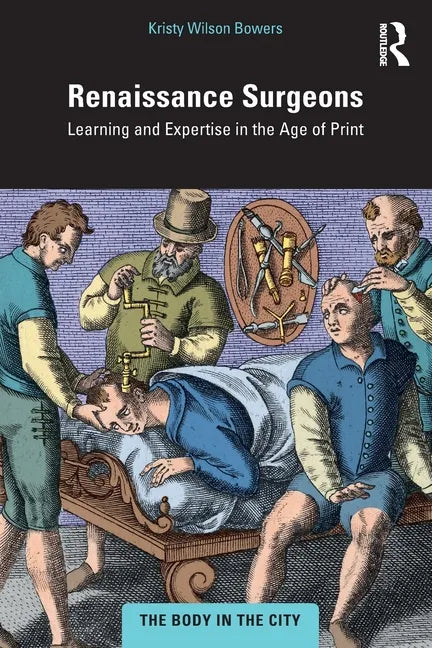 Renaissance Surgeons: Learning and Expertise in the Age of Print - Paperback