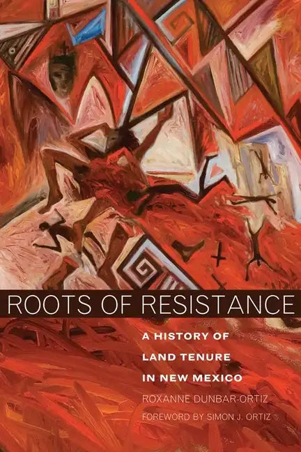 Roots of Resistance: A History of Land Tenure in New Mexico - Paperback