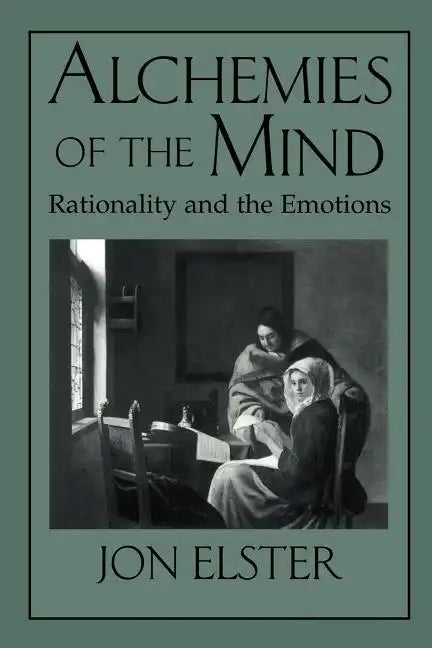 Alchemies of the Mind: Rationality and the Emotions - Paperback