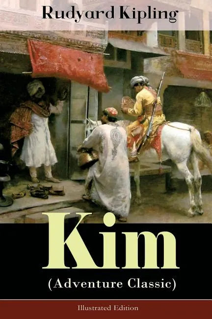 Kim (Adventure Classic) - Illustrated Edition: A Novel from one of the most popular writers in England, known for The Jungle Book, Just So Stories, Ca - Paperback