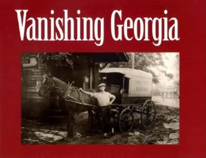 Vanishing Georgia: Photographs from the Vanishing Georgia Collection, Georgia Department of Archives and History - Paperback
