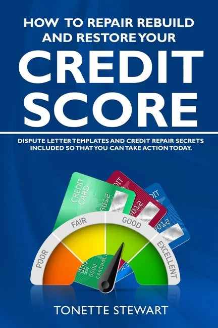 How to Repair Rebuild and Restore Your Credit Score: Dispute letter templates and credit secrets included so that you can take action today - Paperback