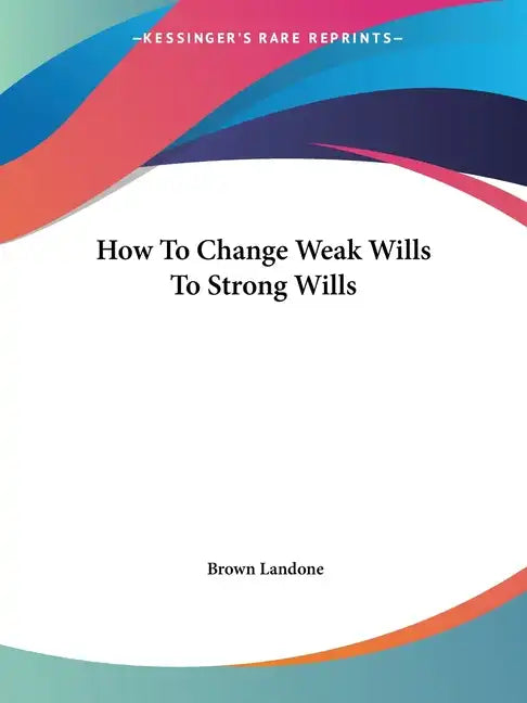 How To Change Weak Wills To Strong Wills - Paperback