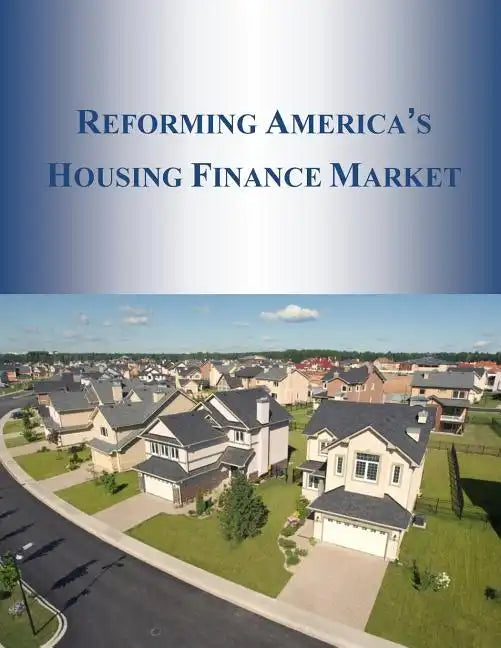 Reforming America's Housing Finance Market - Paperback