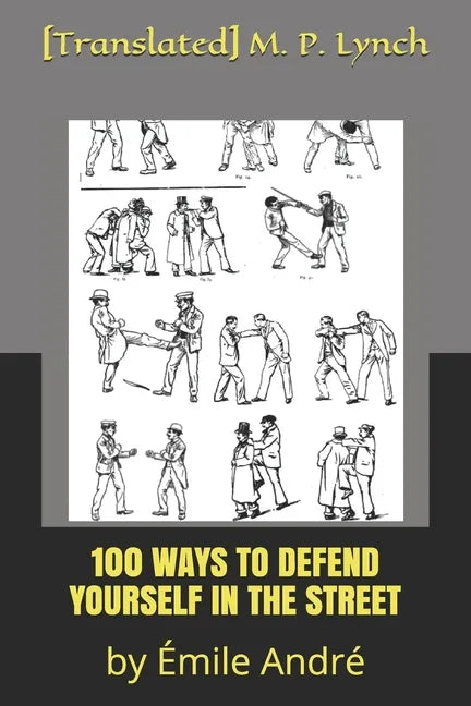 100 Ways to Defend Yourself in the Street: by Émile André - Paperback