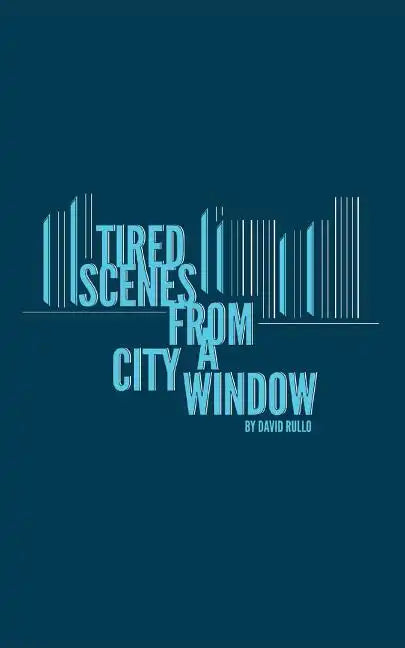 Tired Scenes From A City Window - Paperback