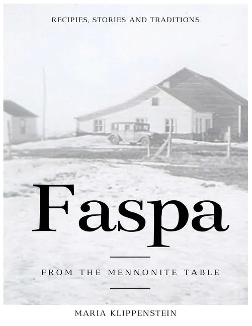 Faspa: Recipes, Stories, and Traditions. from the Mennonite Table - Paperback