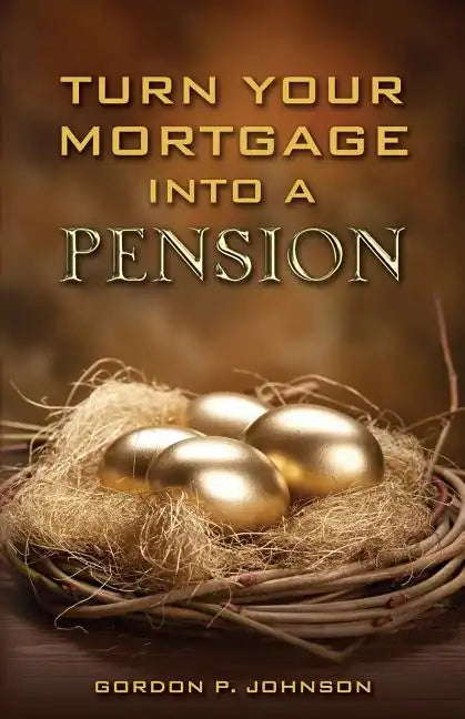 Turn Your Mortgage into a Pension - Paperback
