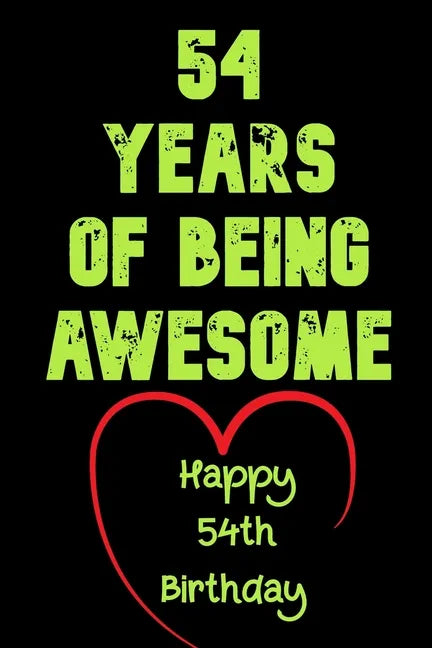 54 Years Of Being Awesome Happy 54th Birthday: 54 Years Old Gift for Boys & Girls - Paperback