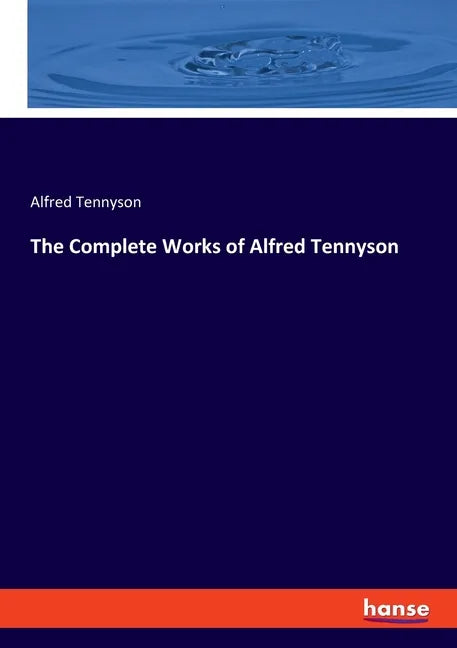 The Complete Works of Alfred Tennyson - Paperback
