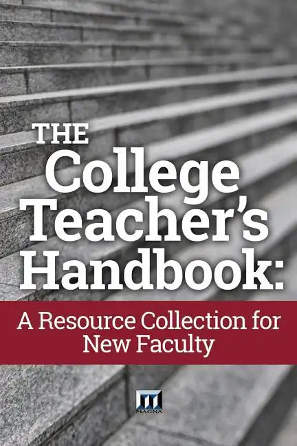 The College Teacher's Handbook: A Resource Collection for New Faculty - Paperback