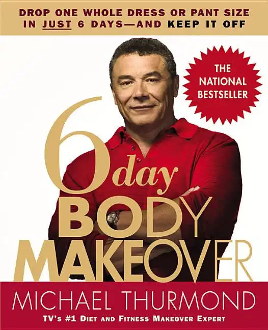 6-Day Body Makeover: Drop One Whole Dress or Pant Size in Just 6 Days--And Keep It Off - Paperback