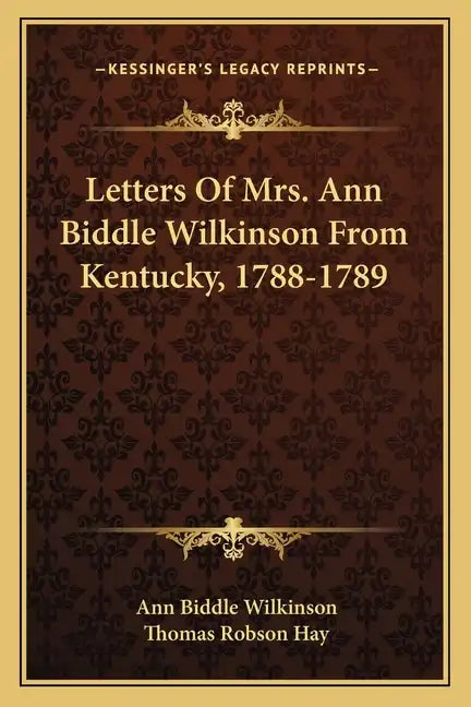 Letters of Mrs. Ann Biddle Wilkinson from Kentucky, 1788-1789 - Paperback