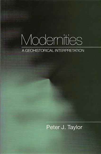 Modernities: A Geohistorical Interpretation - Paperback