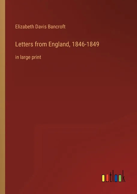 Letters from England, 1846-1849: in large print - Paperback