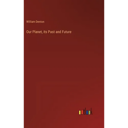 Our Planet, its Past and Future - Hardcover