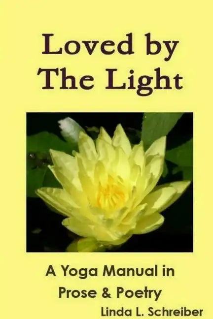 Loved by The Light A Yoga Manual in Prose & Poetry - Paperback