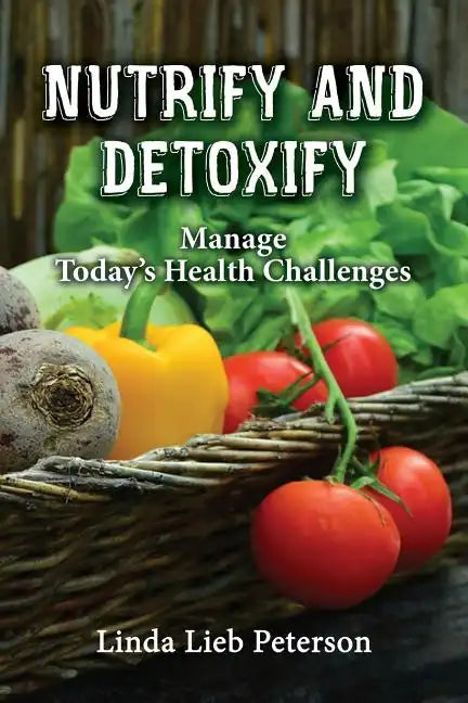 Nutrify and Detoxify: Manage Today's Health Challenges - Paperback