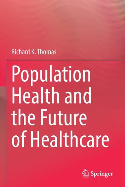 Population Health and the Future of Healthcare - Paperback