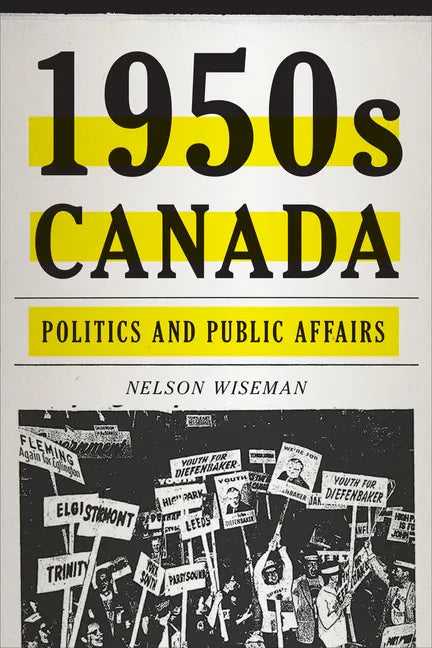 1950s Canada: Politics and Public Affairs - Paperback