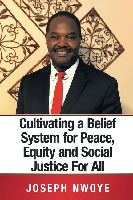 Cultivating a Belief System for Peace, Equity and Social Justice for All - Paperback