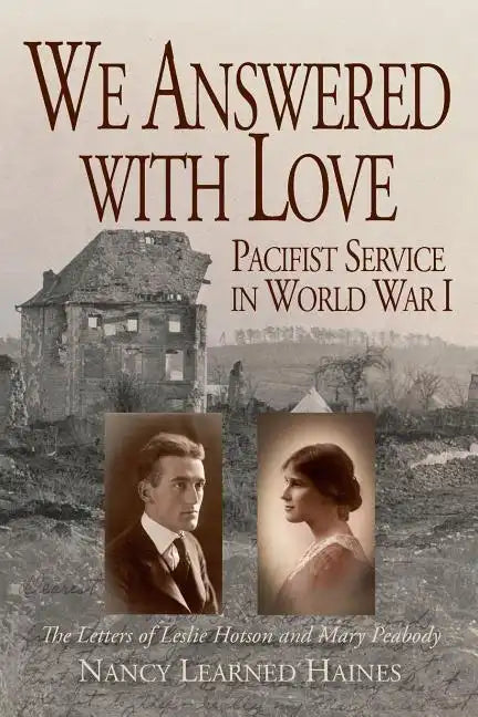 We Answered With Love: Pacifist Service in World War I - Paperback