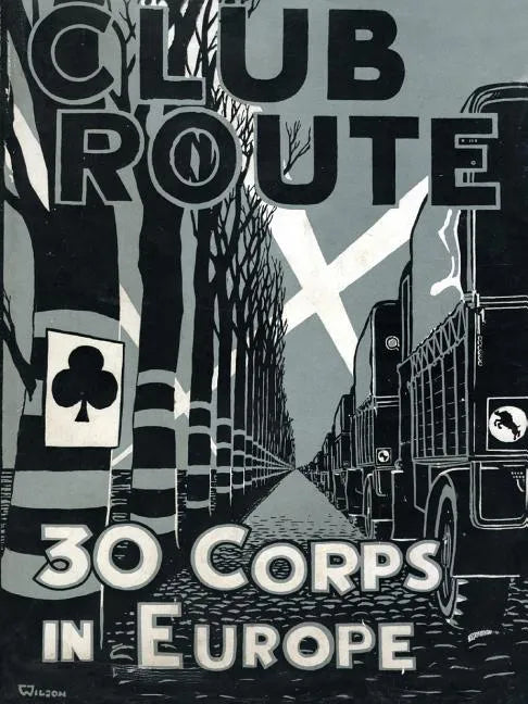 Club Route in Europe the Story of 30 Corps in the European Campaign. - Paperback