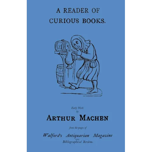 A Reader of Curious Books: Early Work from the Pages of Walford's Antiquarian Magazine - Paperback