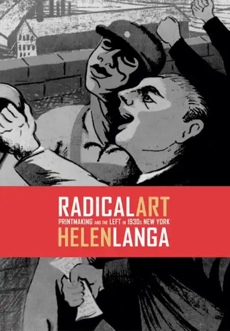 Radical Art: Printmaking and the Left in 1930s New York - Hardcover