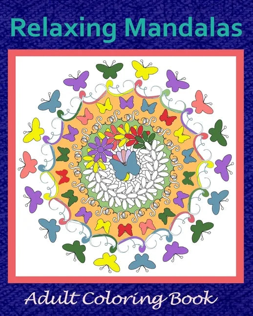 Relaxing Mandalas: Adult Coloring Book - Paperback