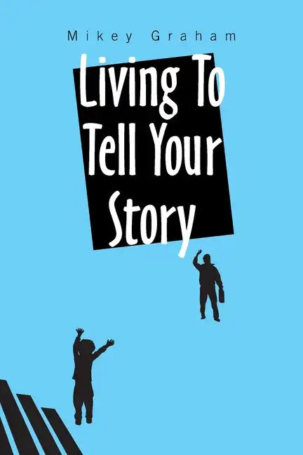 Living to Tell Your Story - Paperback