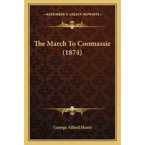 The March To Coomassie (1874) - Paperback