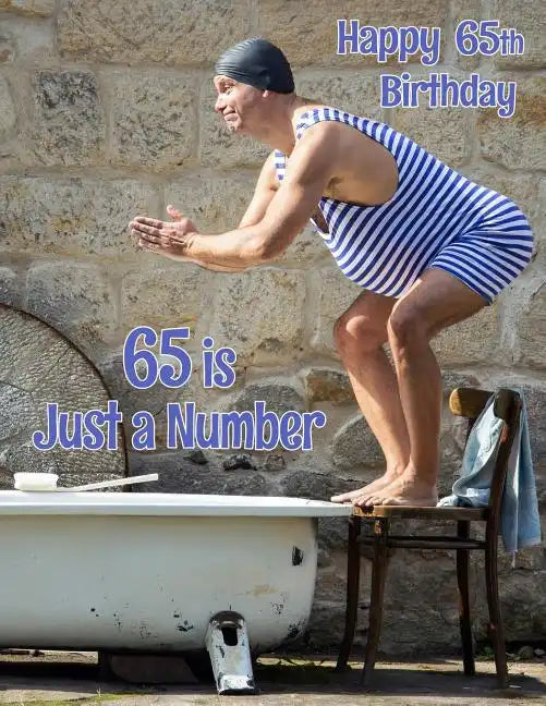 Happy 65th Birthday: 65 is Just a Number, Large Print Address Book for the Young at Heart. Forget the Birthday Card and Give a Birthday Book Instead! - Paperback