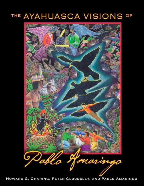 The Ayahuasca Visions of Pablo Amaringo - Hardcover