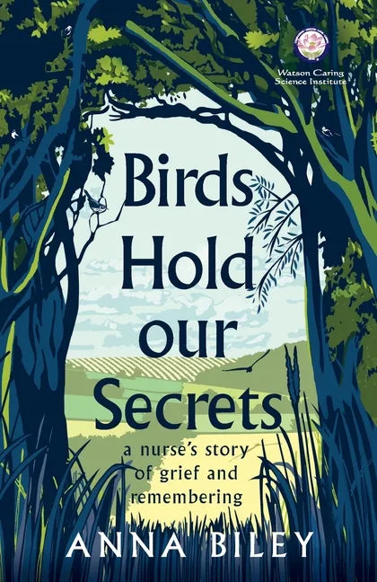 Birds Hold our Secrets: A Nurses Story of Grief and Remembering - Paperback