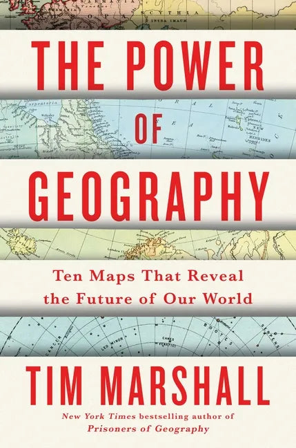 The Power of Geography: Ten Maps That Reveal the Future of Our World - Hardcover