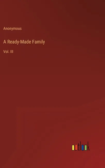 A Ready-Made Family: Vol. III - Hardcover