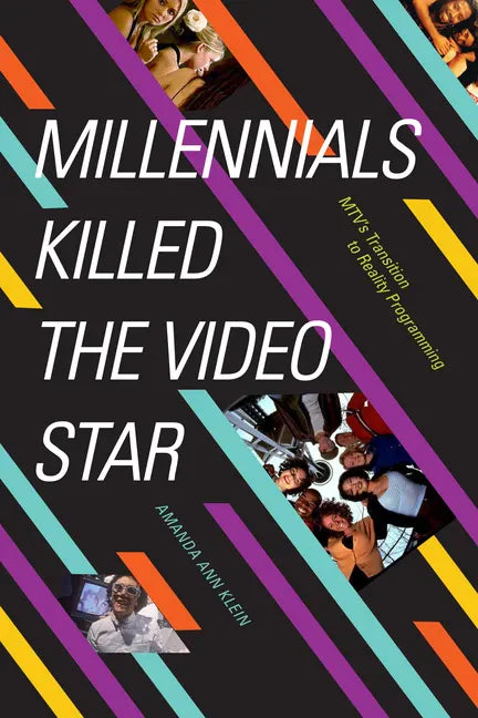Millennials Killed the Video Star: Mtv's Transition to Reality Programming - Paperback