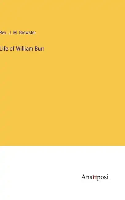 Life of William Burr - Hardcover