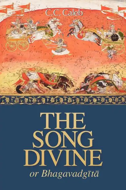 The Song Divine, Or, Bhagavad-Gita: A Metrical Rendering - Paperback