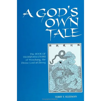 A God's Own Tale: The Book of Transformations of Wenchang, the Divine Lord of Zitong - Paperback