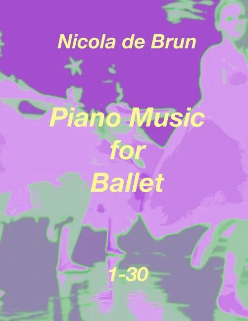 Piano Music for Ballet 1-30 - Paperback